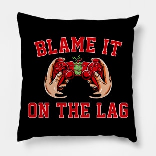 Blame It On The Lag Funny Gaming Gift Video Game Lover Gamer Pillow