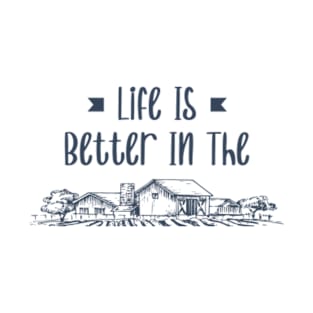 Life Is Better In The Country T-Shirt