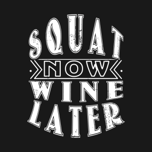 Squat Now Wine Later T-Shirt