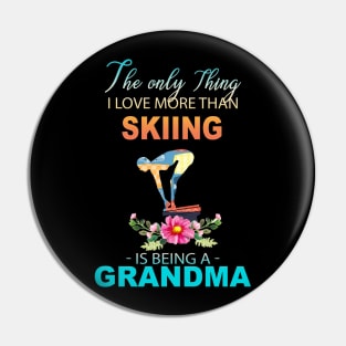 The Ony Thing I Love More Than Skiing Is Being A Grandma Pin