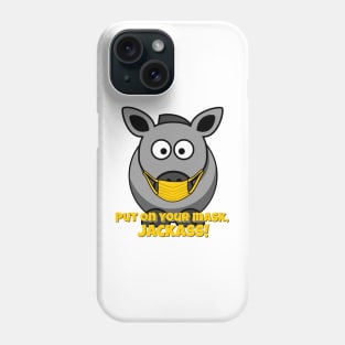 Put on Your Mask, Jackass! Phone Case