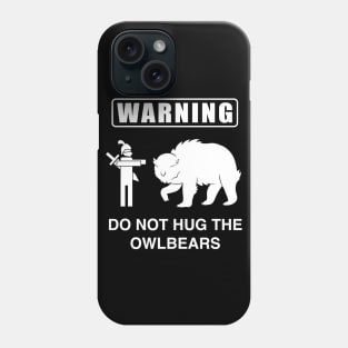 Do Not Hug the Owlbears (White) Phone Case