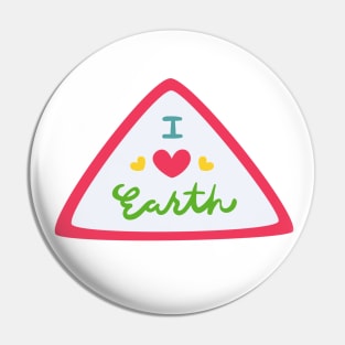 I love Earth. Earth Day Everyday Pin