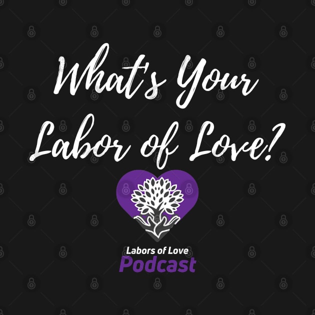 What's Your Labor of Love? by The Labors of Love