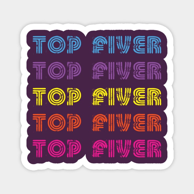 Top Fiver Magnet by Relaxed Creative