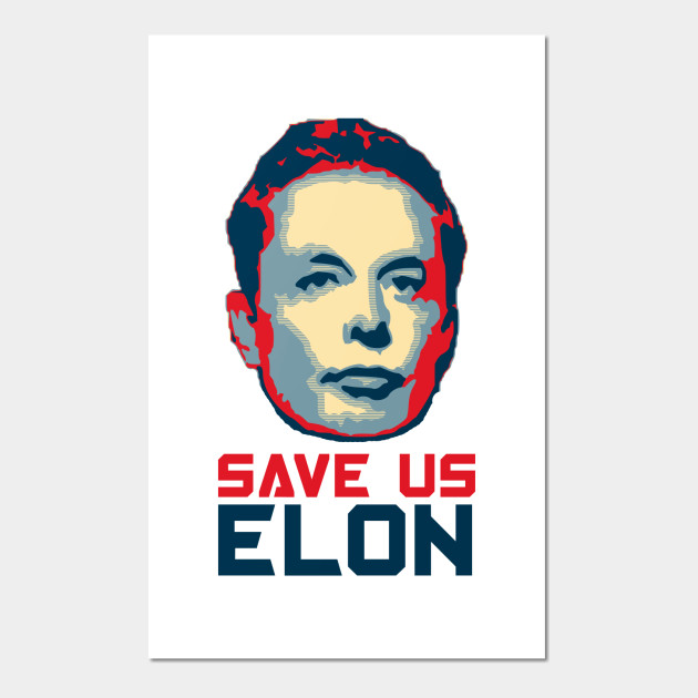 Save Us Elon Elon Musk Posters And Art Prints Teepublic Uk