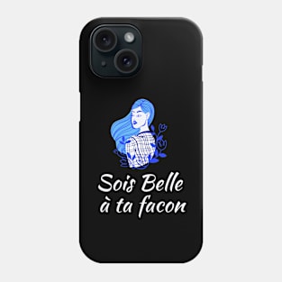 Be beautiful in you own way - French Sayings Phone Case