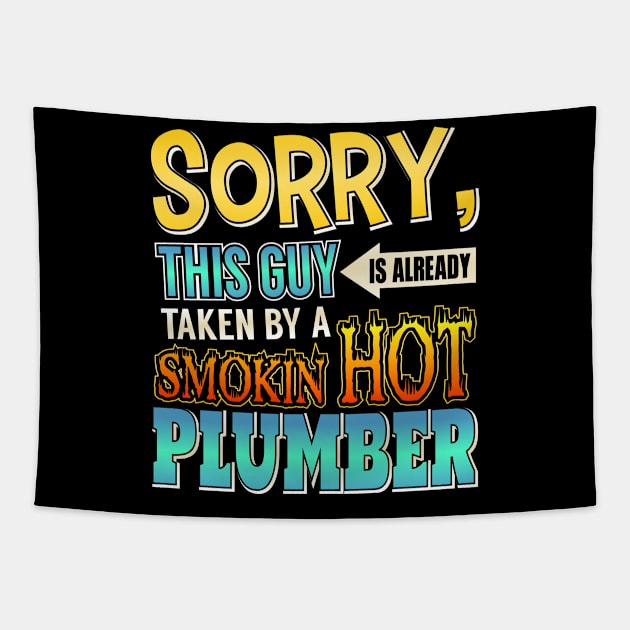 Sorry This Guy Is Taken By A Smokin' Hot Plumber Tapestry by theperfectpresents