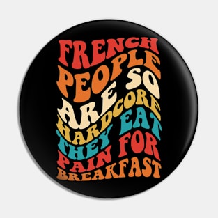 French People Are So Hardcore They Eat Pain Pin