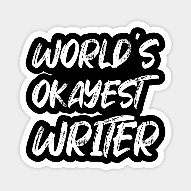 World's Okayest Writer - Designed for Writers Magnet by CoolandCreative