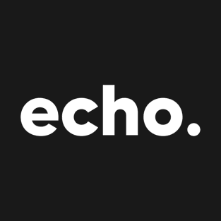 echo - single word design T-Shirt