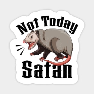 Not Today Satan Opossum Sarcastic Possum Funny Magnet