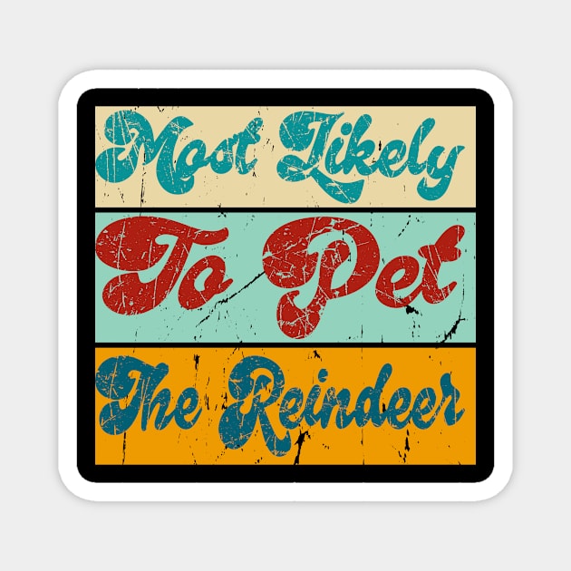 Most Likely To Pet The Reindeer Magnet by Officail STORE