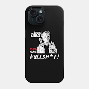 Resident Alien | Some Bullshit Phone Case