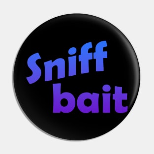 Sniff bait Pin