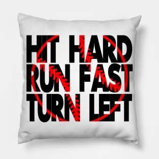 Hit hard, run fast, turn left Shirt Pillow