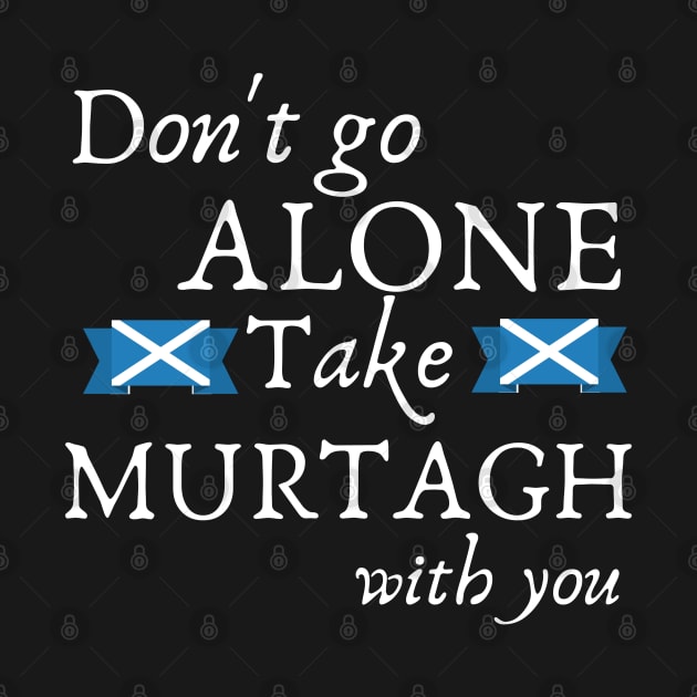 Don't Go Alone Take Murtagh with You Sassenach Scottish Gaelic by MalibuSun