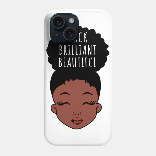 Black Brilliant Beautiful, African American Girl, Black Girl Magic Phone Case by UrbanLifeApparel