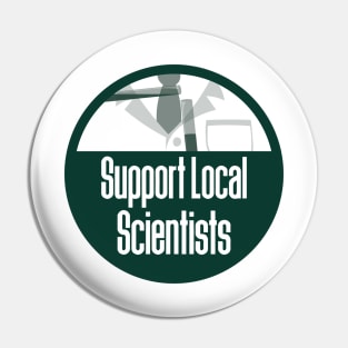 Support Local Scientists Pin