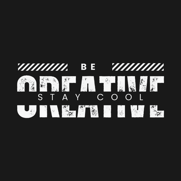 Be creative stay cool typography by emofix