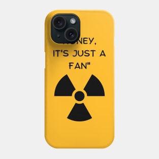 Honey, It's Just A Fan! (Black Font) Funny Famous Last Words Phone Case