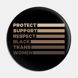 Protect Support Respect Black Trans Women Pin