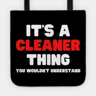 It's A Cleaner Thing You Wouldn't Understand Tote