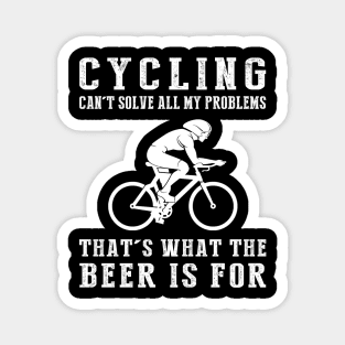 "Cycling Can't Solve All My Problems, That's What the Beer's For!" Magnet