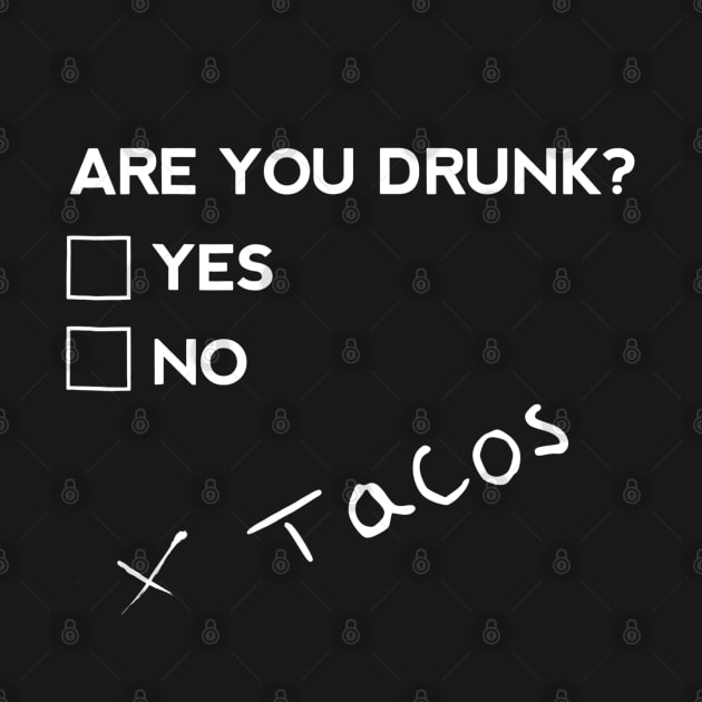 Are you Drunk Tacos Funny Drinking Beer by CovidStore