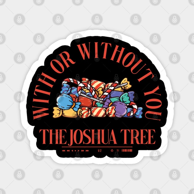 With or Without You The Joshua Tree Magnet by Rooscsbresundae