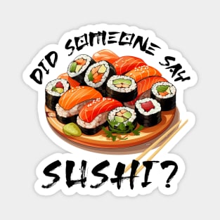 Did Someone Say Sushi? Magnet