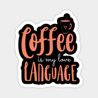 Coffee Is My Love Language Magnet