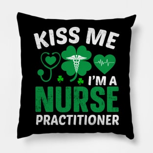 Kiss Me I'm A Nurse Practitioner Pillow