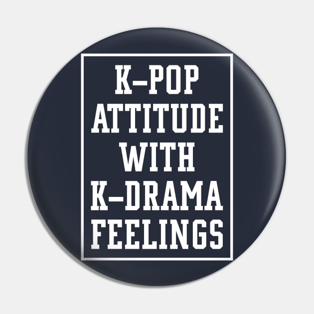 K-Pop Attitude With K-Drama Feelings S.Korea Culture Lovers Gift Pin by klimentina