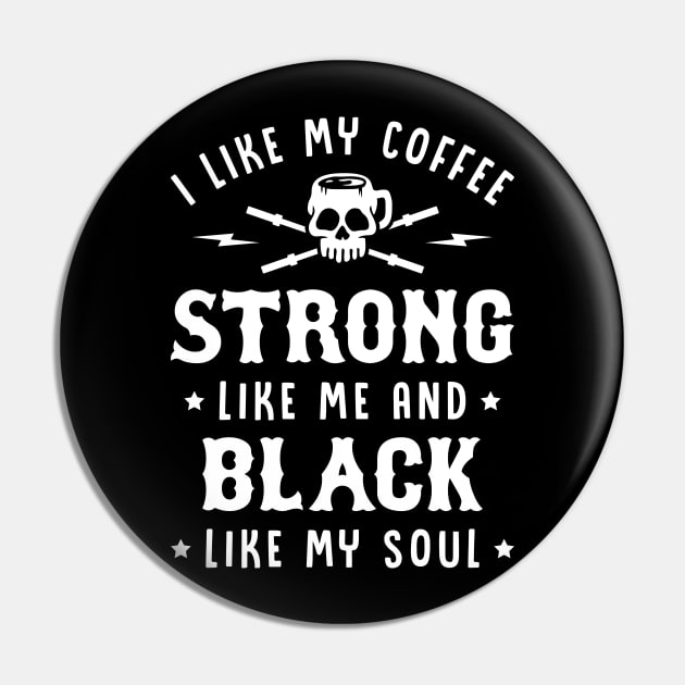 I Like My Coffee Strong Like Me And Black Like My Soul Pin by brogressproject