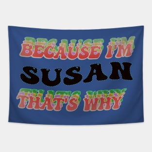 BECAUSE I AM SUSAN - THAT'S WHY Tapestry