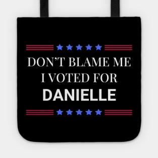 Don't Blame Me I Voted For Danielle Tote