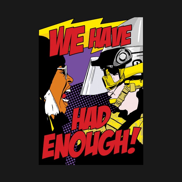 WE HAVE HAD ENOUGH! by Thelmo
