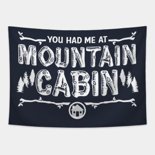 You Had Me at Mountain Cabin Tapestry