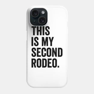 This is My Second Rodeo Phone Case