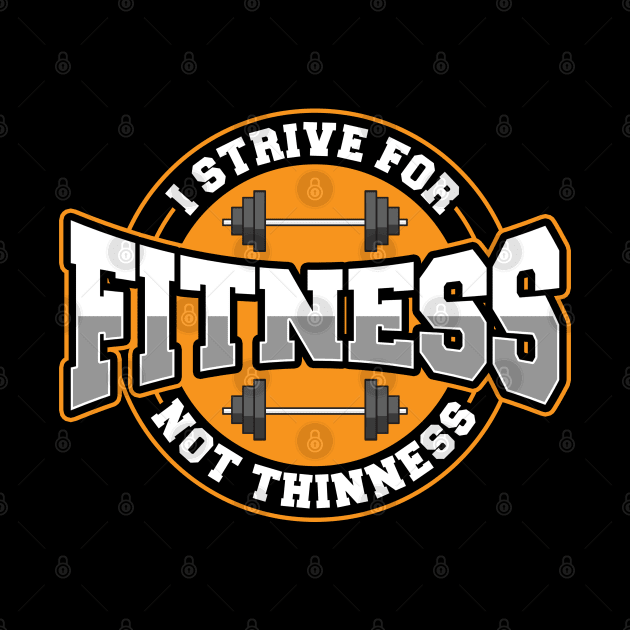 I Strive For Fitness Not Thinness Gym Motivational Workout by Proficient Tees