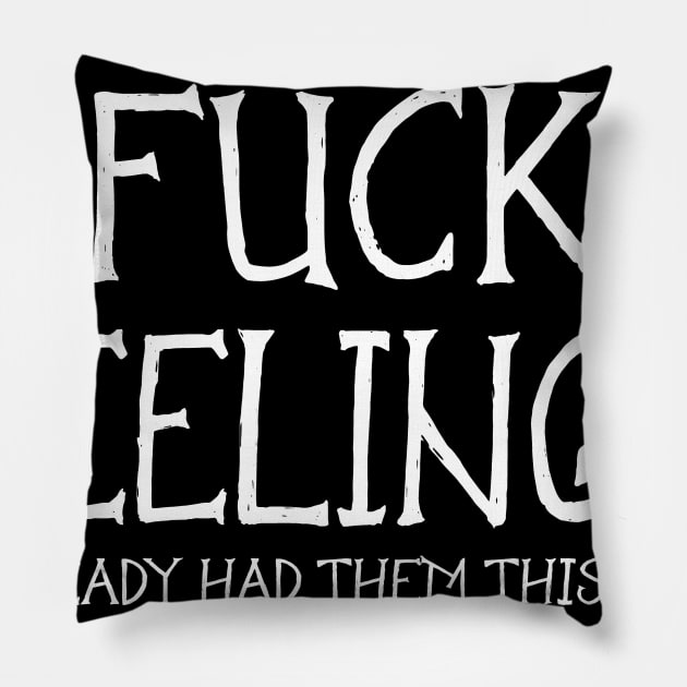 Fuck Feelings Pillow by ADHDisco