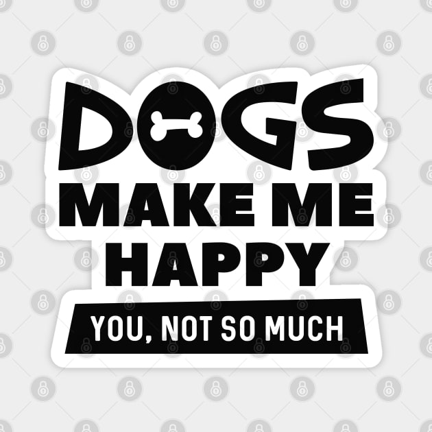 Dogs Make Me Happy Magnet by LuckyFoxDesigns