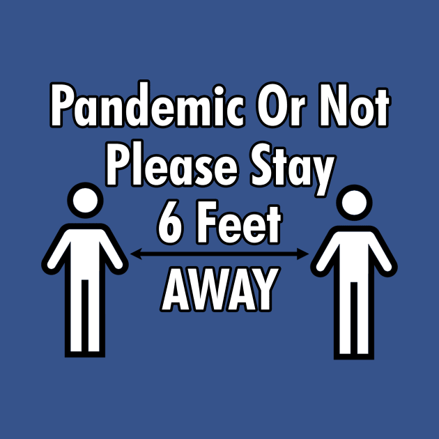 Pandemic or Not 6 Feet by cdclocks