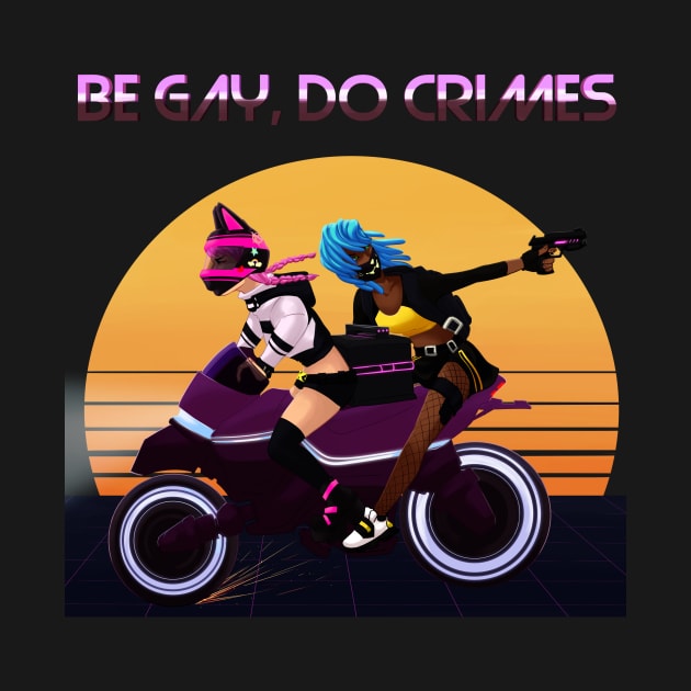 Be gay do crimes by Oh My Martyn