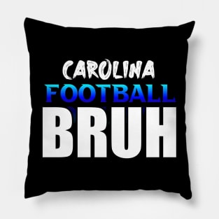 Bruh Carolina Football Fans Sports Saying Text Pillow