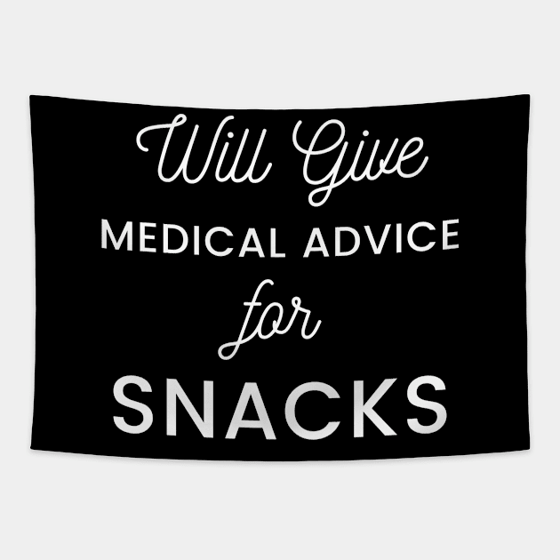 Will Give Medical Advice For snacks white text Design Tapestry by BlueLightDesign