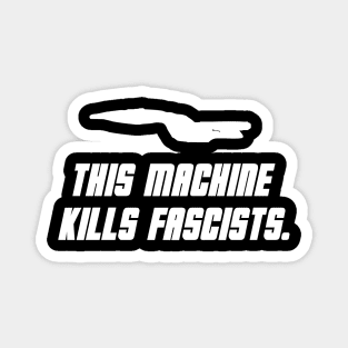 This Machine Kills Fascists Magnet