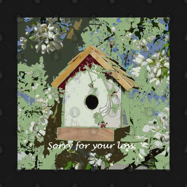 Sorry for your loss, Sympathy Card, birdhouse by djrunnels