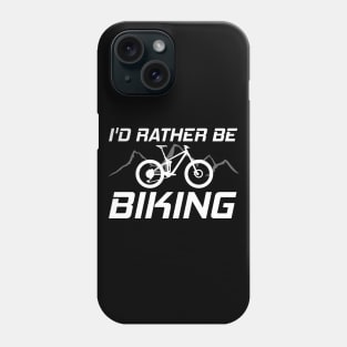 I'd Rather Be Biking MTB Funny Gift Phone Case